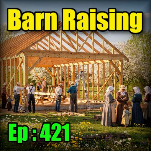 🍻Y-Fronts, Sandworms and Siths : Barn Raising No.36 - 421