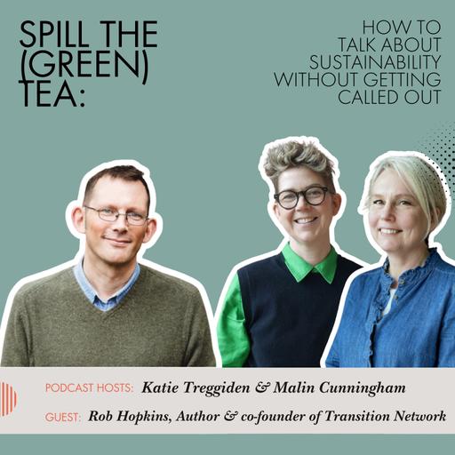 Spill the (Green) Tea with Rob Hopkins