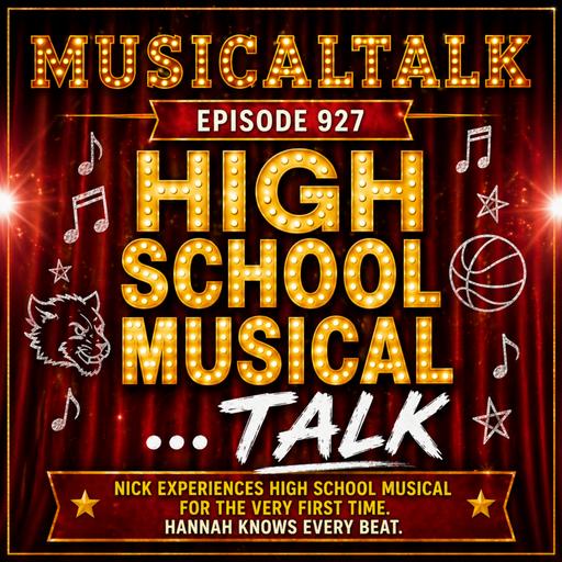 Episode 927: High School Musical...Talk