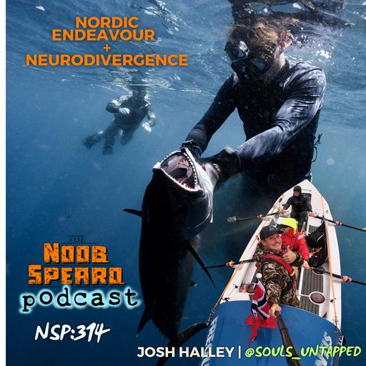 NSP:314 Nordic Endeavour Ocean Rowing & Spearfishing + Neurodivergence | Josh Halley