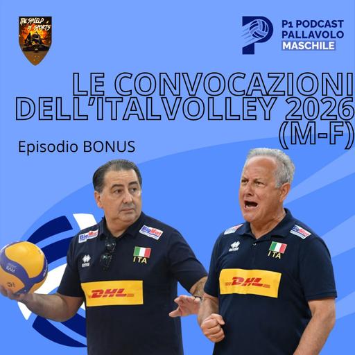 Episodio BONUS - Le convocazioni dell'Italvolley 2026 (M-F)