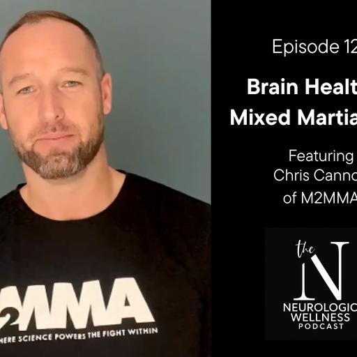 Brain Health In Mixed Martial Arts with Chris Cannon of M2MMA