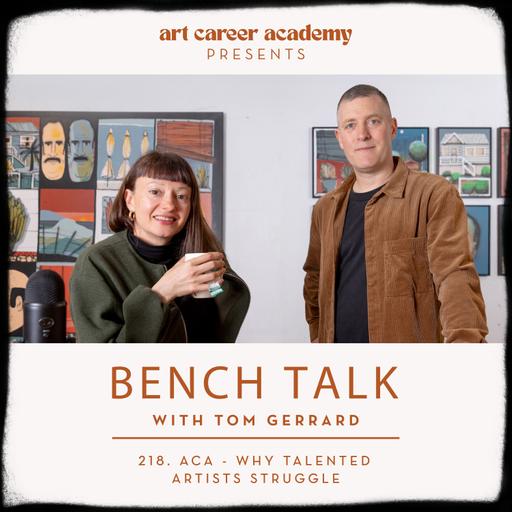 BENCH TALK Podcast #218 | Why Talented Artists Struggle (the Mindset Fix That Helps Them Succeed)