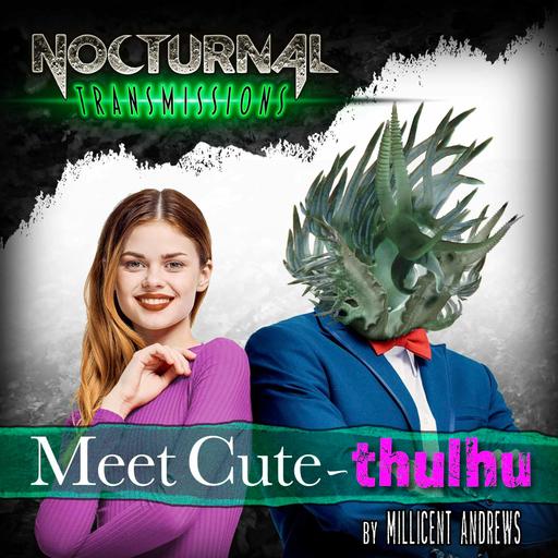NT Ep 229 - Meet Cute-thulhu