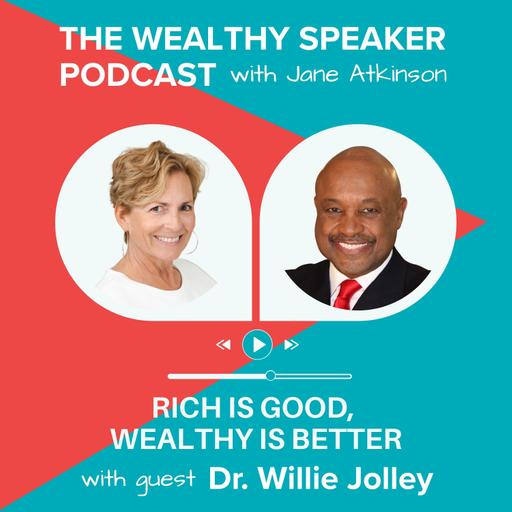Rich Is Good, Wealthy Is Better with Dr. Willie Jolley