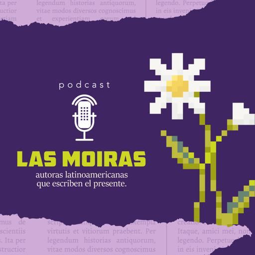Las Moiras: autoras latinoamericanas que escriben el presente