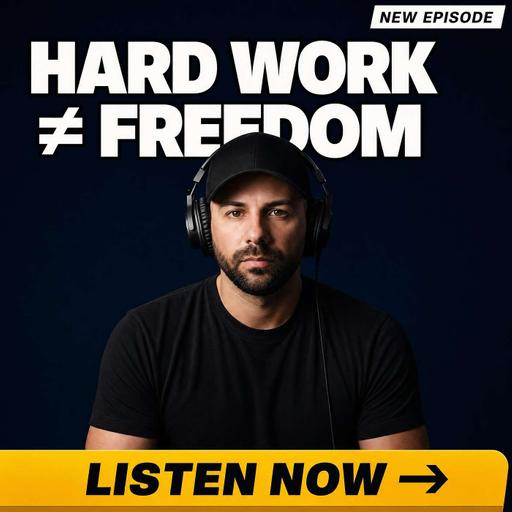 Hard Work Gets You Paid. It Doesn't Get You Free | Ep 393