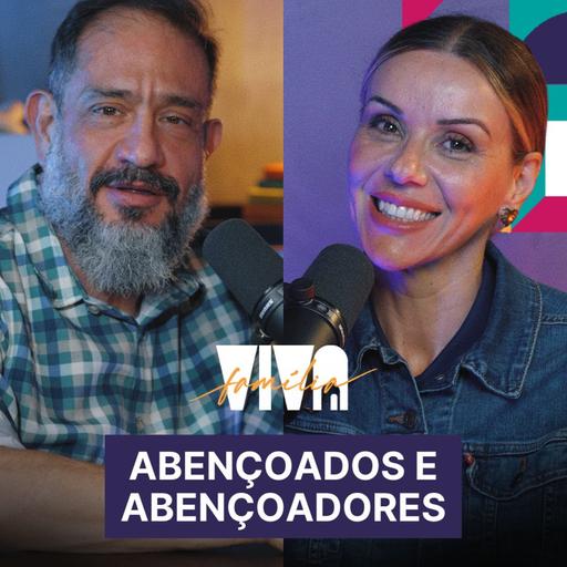 Luciano Subirá - ABENÇOADOS E ABENÇOADORES | VIVA FAMÍLIA