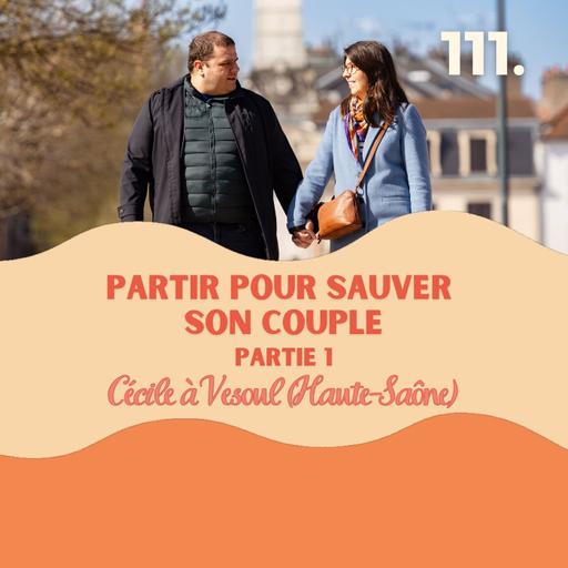 Déménager pour sauver son couple, Cécile à Vesoul partie 1 #111 l