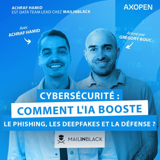 Cybersécurité : Comment l'IA booste le Phishing, les Deepfakes et la défense ? Avec Achraf Hamid de Mailinblack