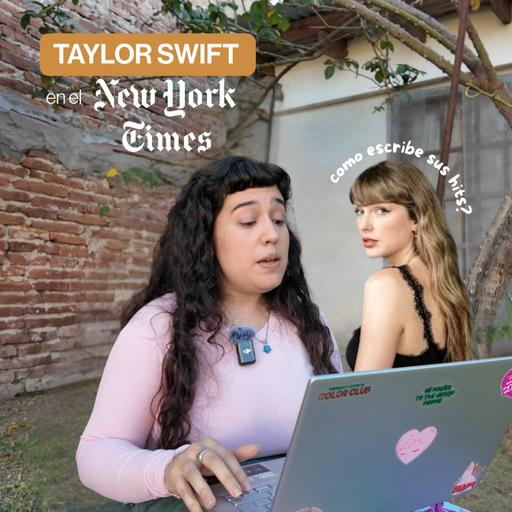 ¿Cómo escribe Taylor Swift sus canciones? Entrevista en el New York Times