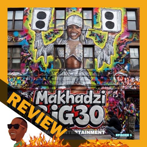 Makhadzi Entertainment – Big 30 REVIEW #319 South Africa