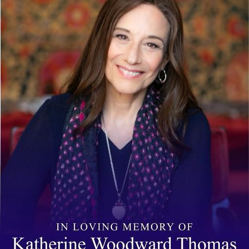 Episode 342: Katherine Woodward Thomas: "What's True about You"/Transformational Psychology/Future Forward Therapy