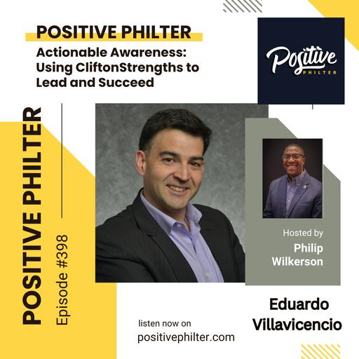 Actionable Awareness: Using CliftonStrengths to Lead and Succeed (featuring Eduardo Villavicencio)