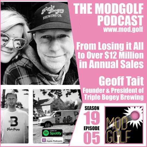 From Losing it All to Over $12 Million in Annual Sales - Geoff Tait, Founder of Triple Bogey Brewing