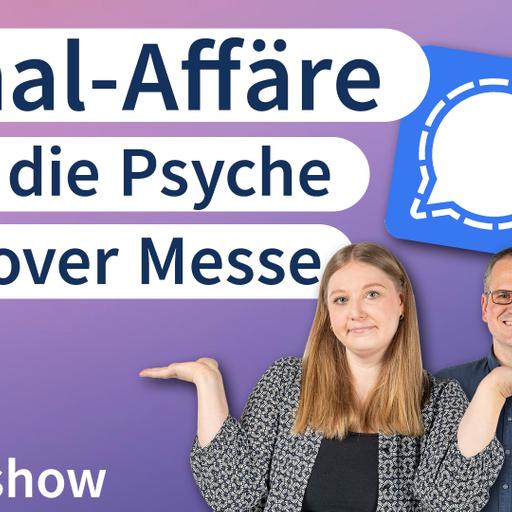 Signal-Affäre, KI für die Psyche, Hannover Messe | #heiseshow