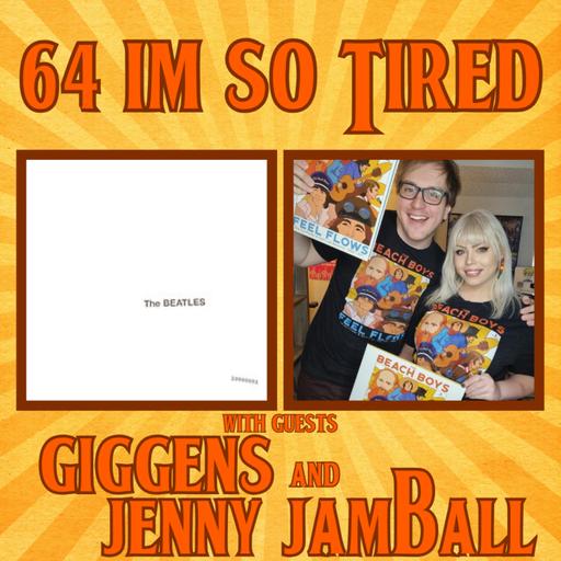 #64 - I'm So Tired with Giggens & Jenny Jamball