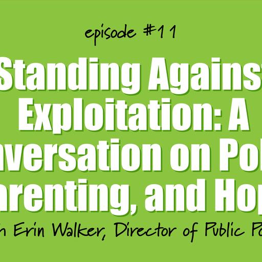 Standing Against Exploitation: A Conversation on Policy, Parenting, and Hope