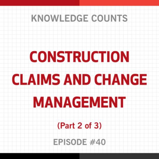 Knowledge Counts: Construction Claims & Change Management with Niamh Ni Chroinin and Michael Creedon