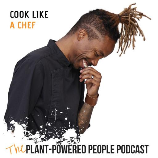 143. Cook Like a Chef: The Secrets to Restaurant-Level Vegan Cooking at Home