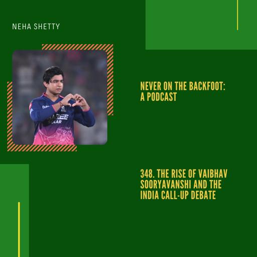 348. The Rise Of Vaibhav Sooryavanshi & The India Call-Up Debate