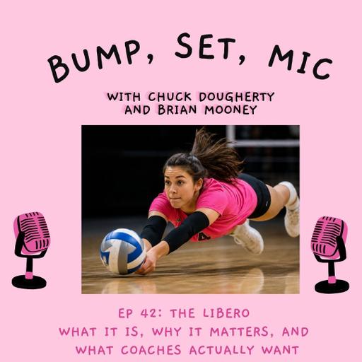 Ep 42: The Libero: What It Is, Why It Matters, and What Coaches Actually Want