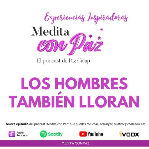 Los hombres también lloran - Experiencias Inspiradoras Rubén