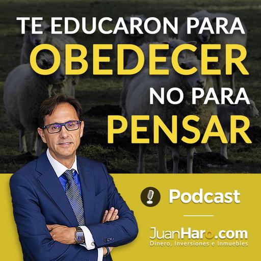 Episode 723: «Te educaron para obedecer no para pensar. El mayor engaño del dinero» por Juan Haro
