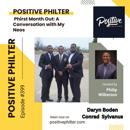 Phirst Month Out: A Conversation with My Neos (featuring Daryn Boden and Conrad Sylvanus)