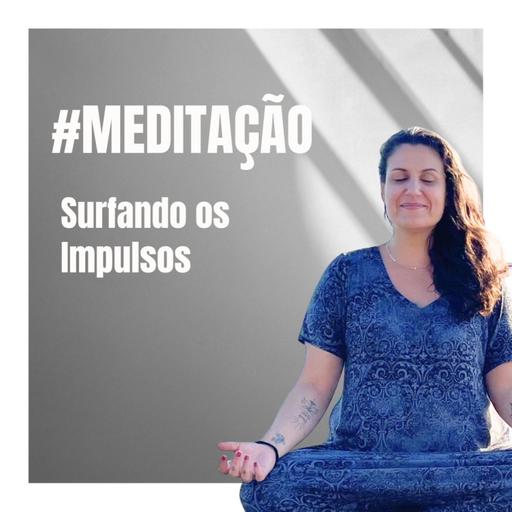 Meditação: Surfando os Impulsos
