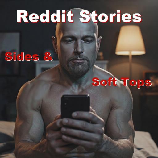 Reddit Stories - Sides and Soft Tops