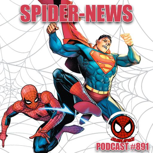 Podcast #891-Spider-News| Spider-Man & Superman Team Up| Slott Wants To Write More Spidey| Aunt May's Secret