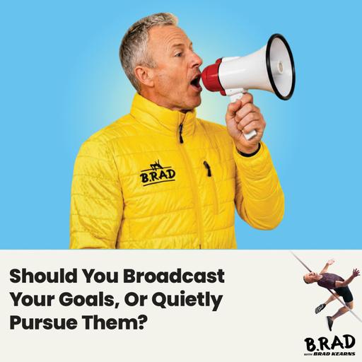 Should You ​B​roadcast Your Goals, Or Quietly Pursue Them?