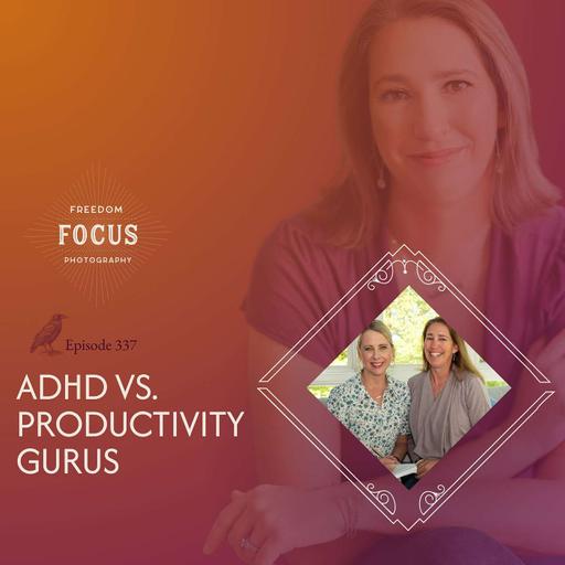 337 - ADHD vs. Productivity Gurus
