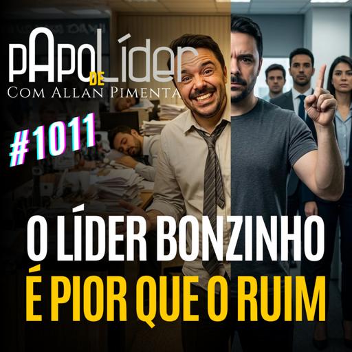 # 1011 – O Líder Bonzinho É Pior Que o Ruim