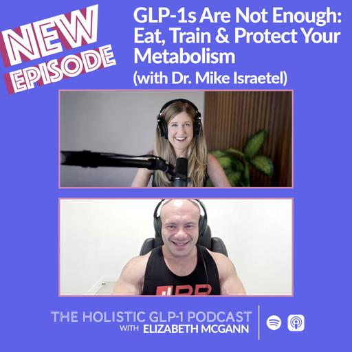GLP-1s Are Not Enough: Eat, Train & Protect Your Metabolism (with Dr. Mike Israetel)
