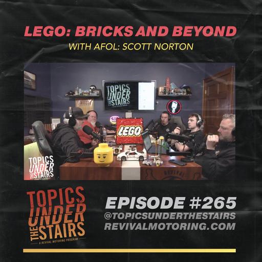 EP. 265: LEGO - Bricks and Beyond with Scott Norton