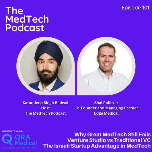 #101 When Great Technology Is Not Enough with Shai Policker: Why most MedTech Startups Still Fail, Venture Studios vs VC and the Israeli Edge