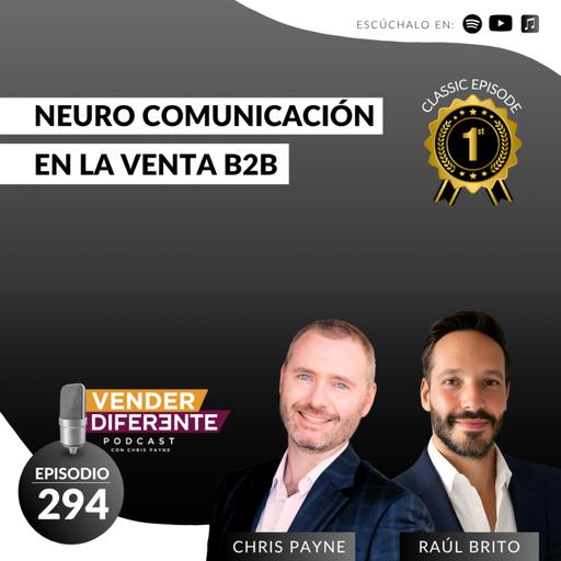 Neuro comunicación en la venta B2B (productos financieros y de seguros) con Raúl Brito y Chris Payne (Episodio 294)