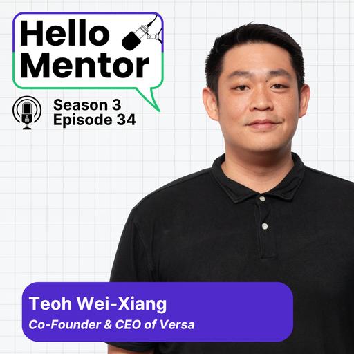 S3, E34 | Wei Xiang, Founder of Versa Asia: Nobody Taught Us How to Save. So He Did.