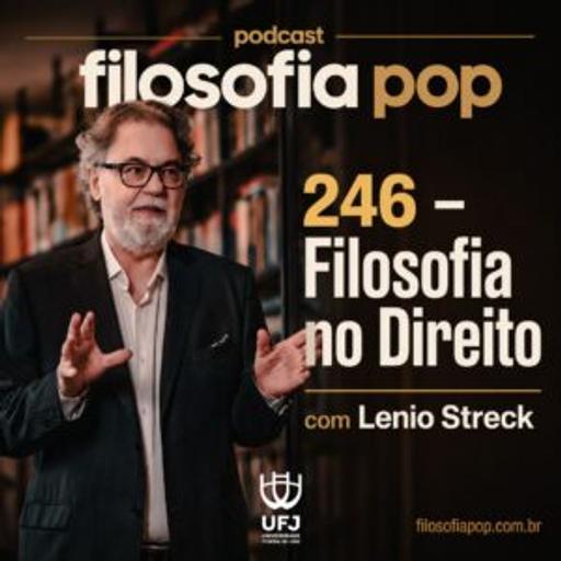 #246 – Filosofia no Direito, com Lenio Streck