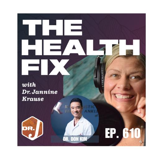 Ep 610: Foot Pain Relief & The Foot-Total Body Health Connection with Dr. Don Kim