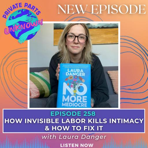 How Invisible Labor Kills Intimacy & How to Fix It with Laura Danger