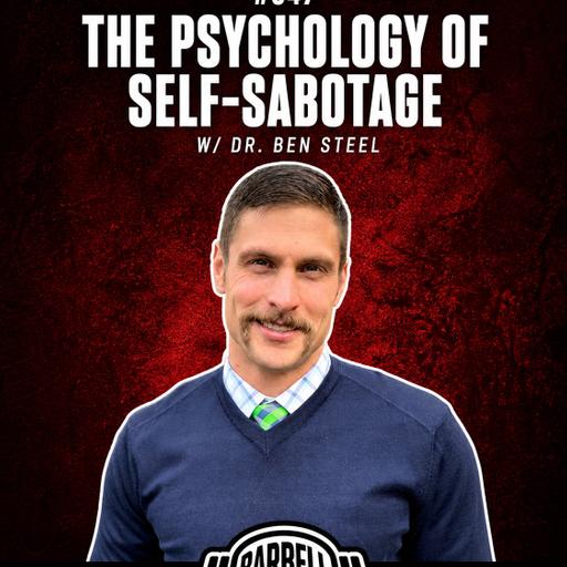 The Psychology of Self-Sabotage w/ Dr. Ben Steel, Doug Larson, Travis Mash & Dr. Mike Lane #847