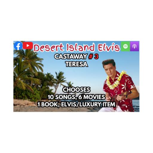 Desert Island Elvis-Castaway #3 Teresa