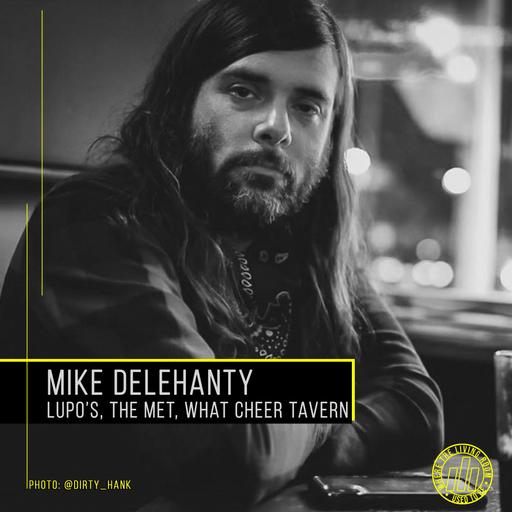 Mike Delehanty (Lupo's, The Met, The Living Room, What Cheer Tavern)