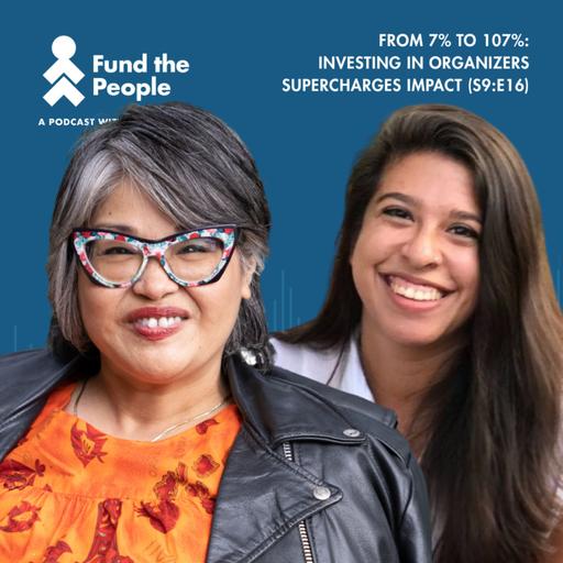 From 7% to 107%: Investing in Organizers Supercharges Impact - with Geraldine Alcid (Filipino Advocates for Justice) and Rebecca Gorena (All Due Respect)