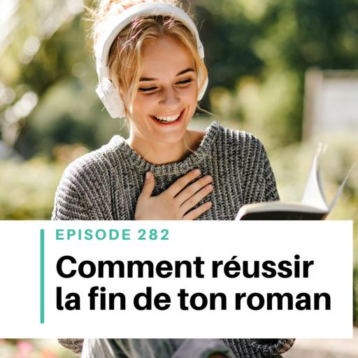 Ep #282 - Comment réussir la fin de ton roman (et marquer tes lecteurs)
