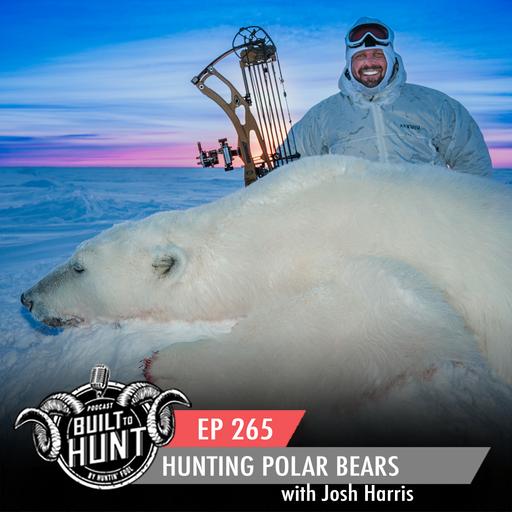 EP 265: Hunting Polar Bears with Josh Harris