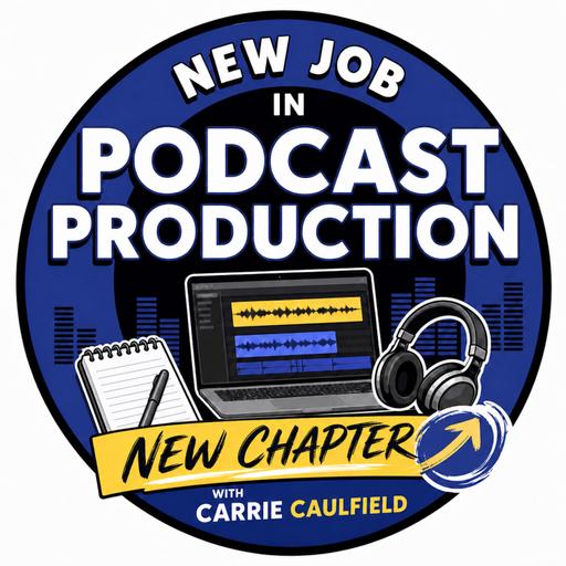Finding a New Job in Podcast Production, with Carrie Caulfield